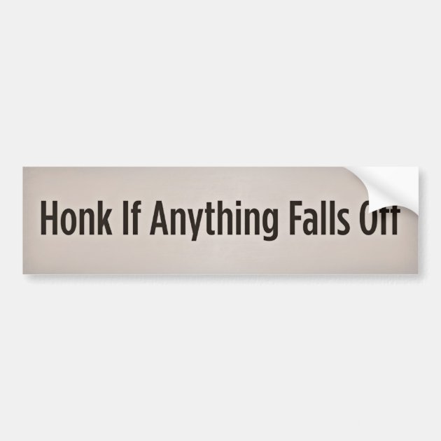 Honk If Anything Falls Off Funny Joke Novelty Car Bumper Sticker