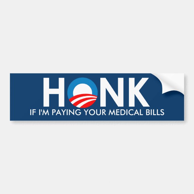 HONK IF I'M PAYING YOUR MEDICAL BILLS - STICKER (Front)