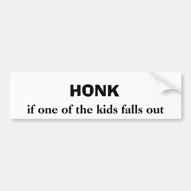 Honk if one of the Kids falls out Humor Bumper Sticker (Front)