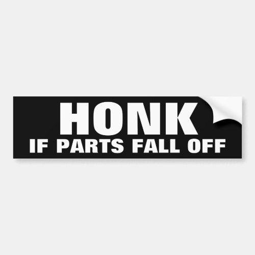 Honk if parts fall off Bumper Sticker