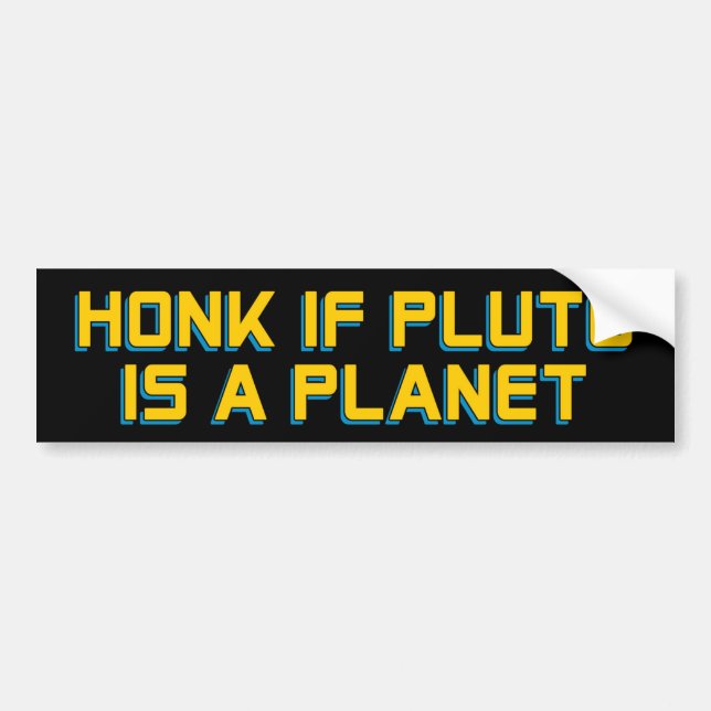 Honk if Pluto is a Planet - Funny Astronomy Bumper Sticker (Front)