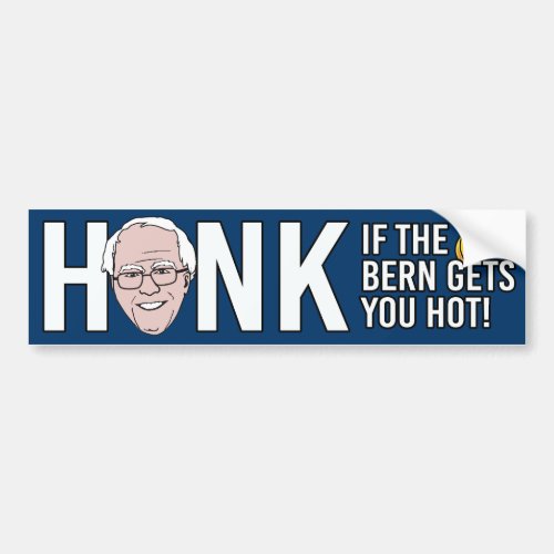 Honk if the Bern gets you hot _ Bernie Sanders _  Bumper Sticker