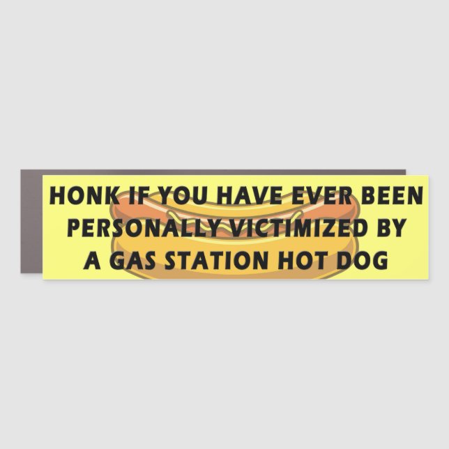 Honk If.. Victomized By A Gas Station Hot Dog Car Magnet (Front)