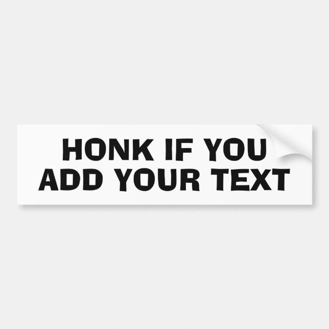 Honk if You Add Your Own Text Custom Funny Bumper Sticker (Front)