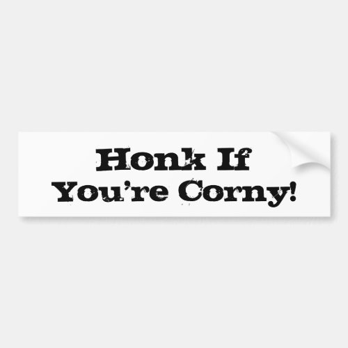 Honk If You Are Corny Pop Culture Fun Hip Slogan Bumper Sticker
