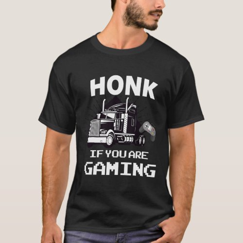 Honk If You Are Gaming  T_Shirt