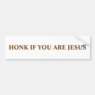 HONK IF YOU ARE JESUS BUMPER STICKER
