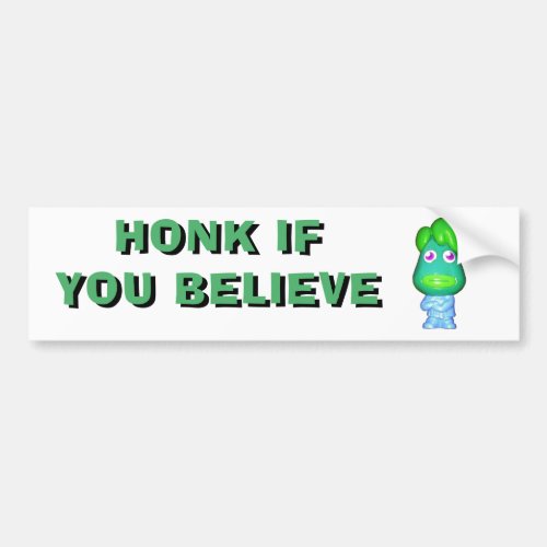 Honk if You Believe Space Alien Bumper Sticker