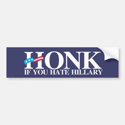 Honk if you hate Hillary _ Anti_Hillary _ white _ Bumper Sticker