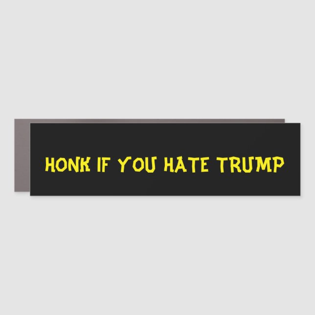 HONK IF YOU HATE TRUMP CAR MAGNET (Front)