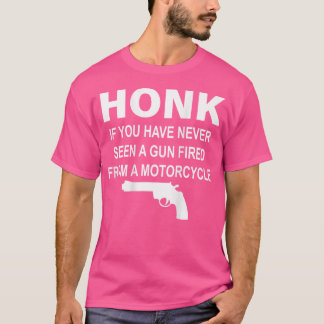 Honk If You Have Never Seen A Gun (On Back) T-Shirt