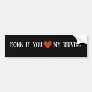 Honk if you heart my driving bumper sticker