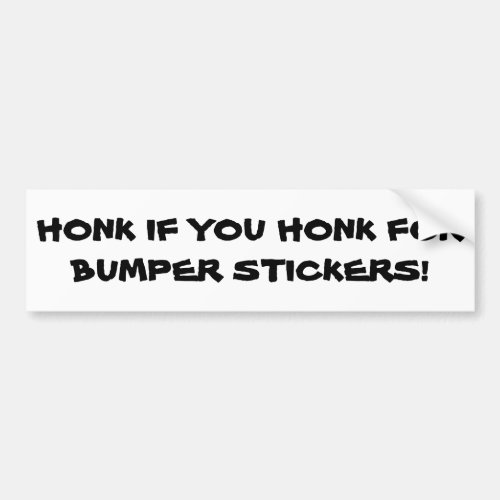 Honk if you Honk for Bumper Sticker