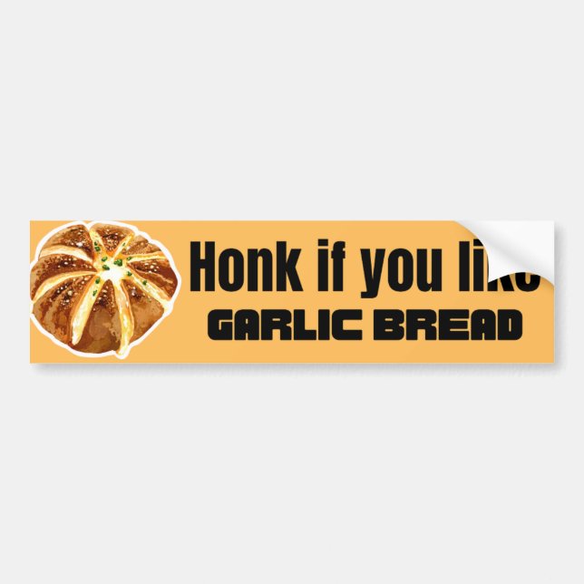 Honk if you like garlic bread car bumper sticker (Front)
