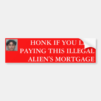 HONK IF YOU LIKE PAYING THIS ILLEGAL A... BUMPER STICKER