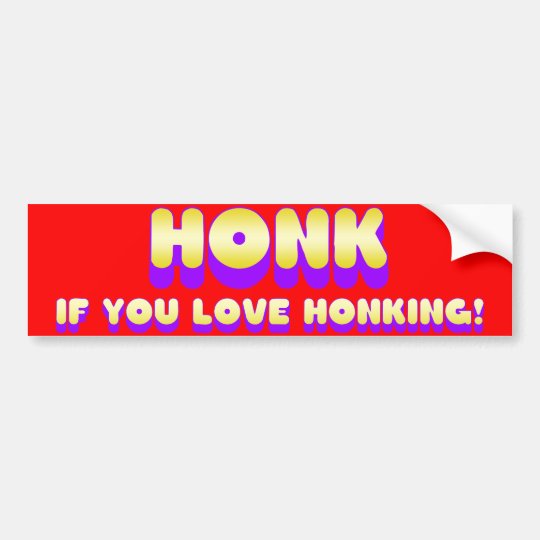 Honk If You Love Honking Bumper Sticker | Zazzle.com