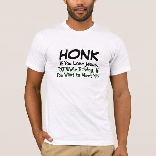 Honk if you love Jesus Funny Pun Texting  T_Shirt