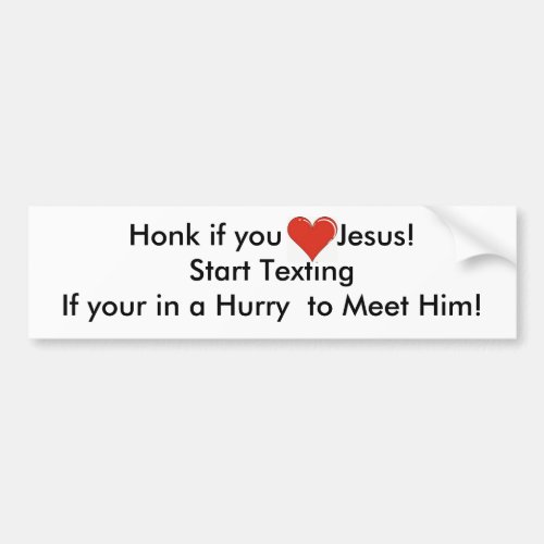 Honk if you Love JesusStart Texting Bumper Sticker
