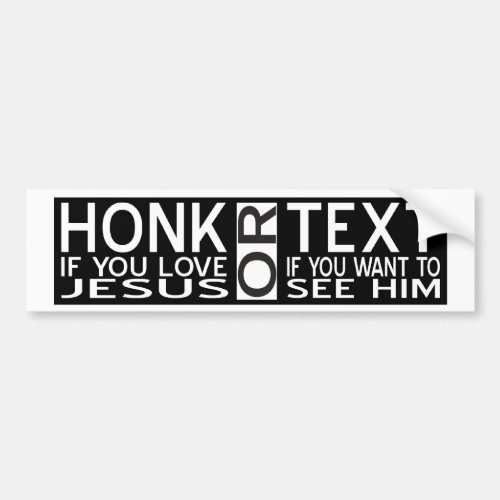 Honk if You Love Jesus Text If You Want To See Him Bumper Sticker