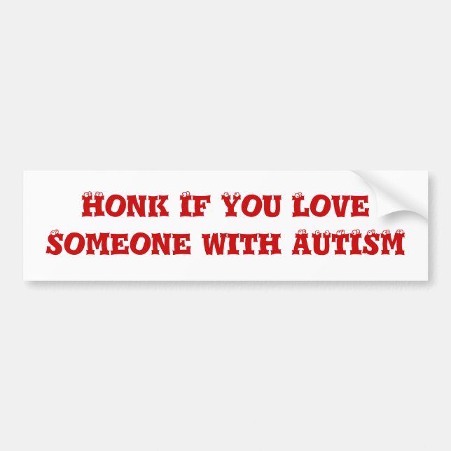 Honk If You Love Someone with AUTISM Bumper Sticker (Front)
