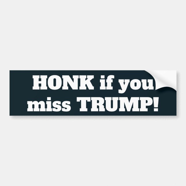 Honk if you miss Trump Bumper Sticker (Front)
