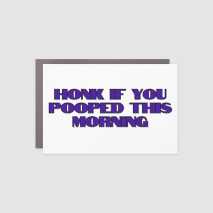Honk if you pooped this morning car magnet