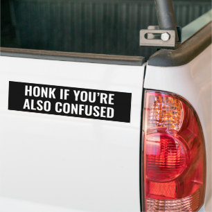 Honk If You’re Also Confused Funny Bumper Sticker