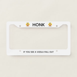 Honk If You See A Vizsla Fall Out License Plate Frame