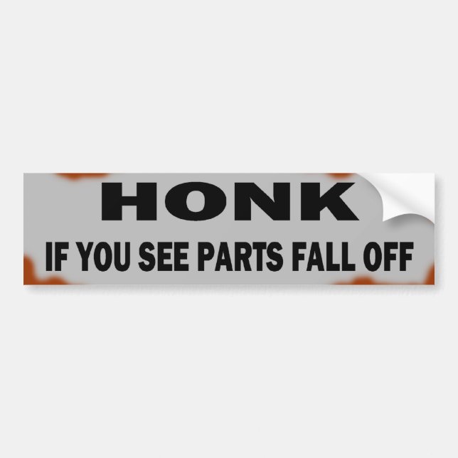 Honk if you see parts fall off bumper sticker (Front)