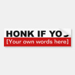 Honk-if-you-template-02 Bumper Sticker at Zazzle