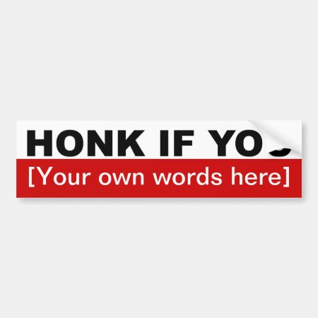 Honk-if-you-template-02 Bumper Sticker