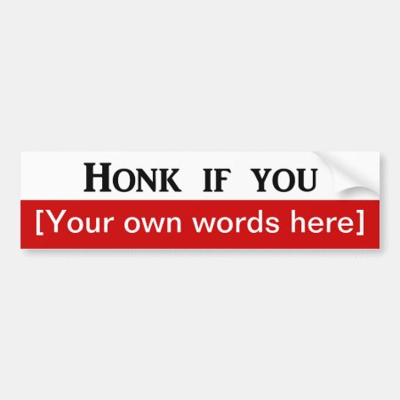 Honk-if-you-template Bumper Sticker