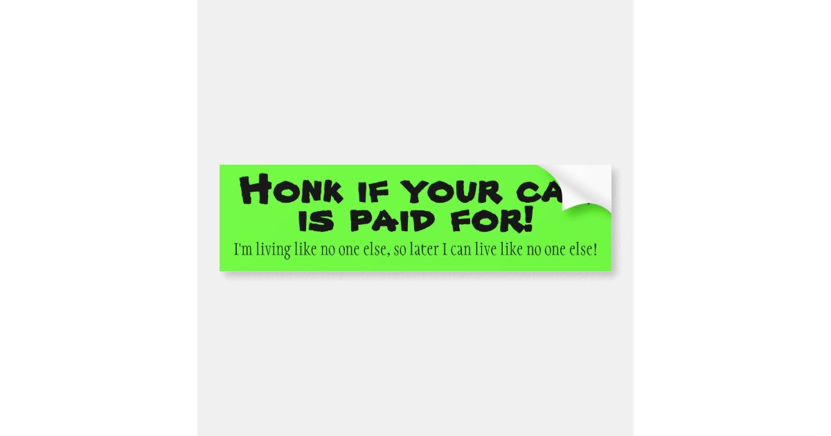 Honk If Your Car Is Paid For Bumper Sticker