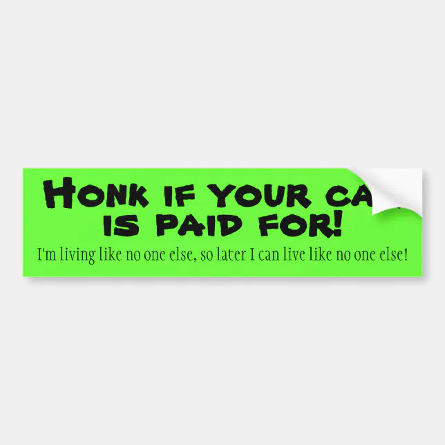 Honk if your car is paid for! bumper sticker Zazzle