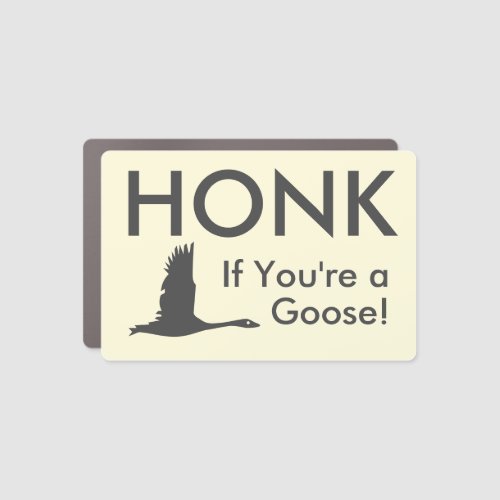 HONK If Youre a Goose Funny Saying Bumper Car Mag Car Magnet