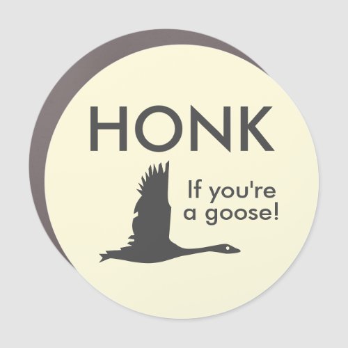 HONK If Youre a Goose Funny Saying Car Magnet