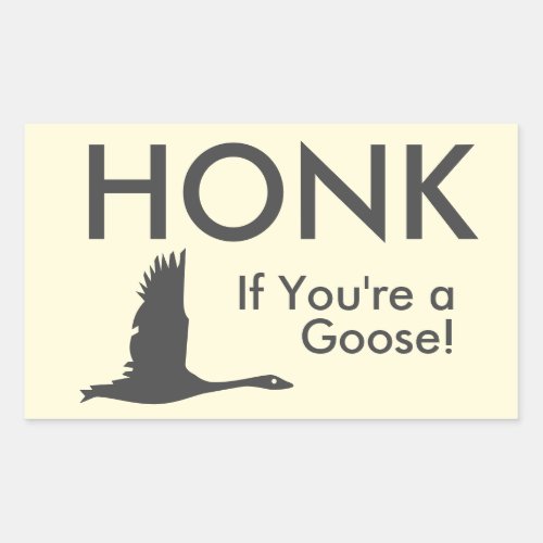 HONK If Youre a Goose Funny Saying Rectangular Sticker