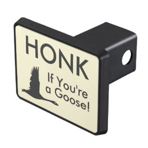 HONK If You're a Goose Funny Saying Trailer Hitch Cover