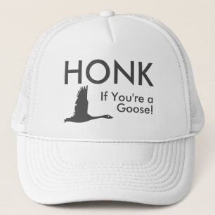 HONK If You're a Goose Funny Saying Trucker Hat