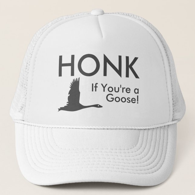 HONK If You're a Goose Funny Saying Trucker Hat (Front)