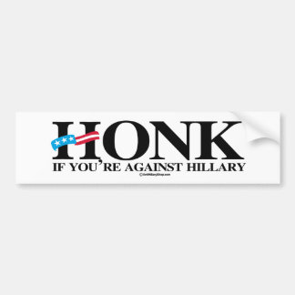 Honk if you're against Hillary - Anti-Hillary -.pn Bumper Sticker