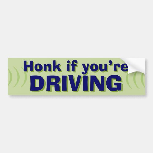 Honk If Youre Driving bumper sticker I