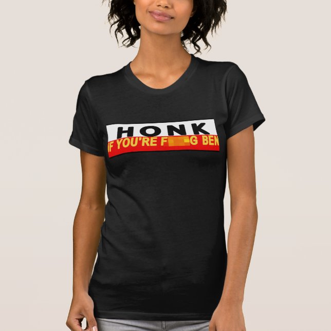 Honk If You&#x27;re F**king Ben T-Shirt (Front)