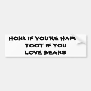 Honk If You're Happy Toot If You Love Beans Bumper Sticker