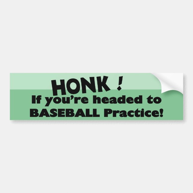 Honk if you're headed to Baseball practice Bumper Sticker (Front)