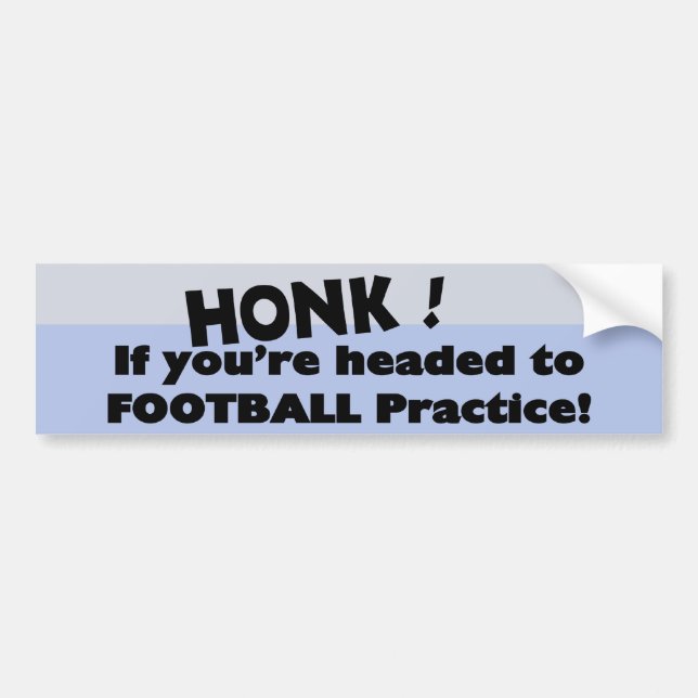 Honk if you're headed to football practice bumper sticker (Front)
