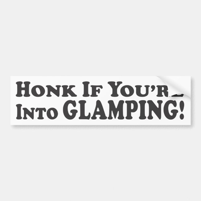 Honk If You're Into Glamping! - Bumper Sticker (Front)