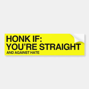 HONK IF YOU'RE STRAIGHT AND AGAINST HATE - .png Bumper Sticker