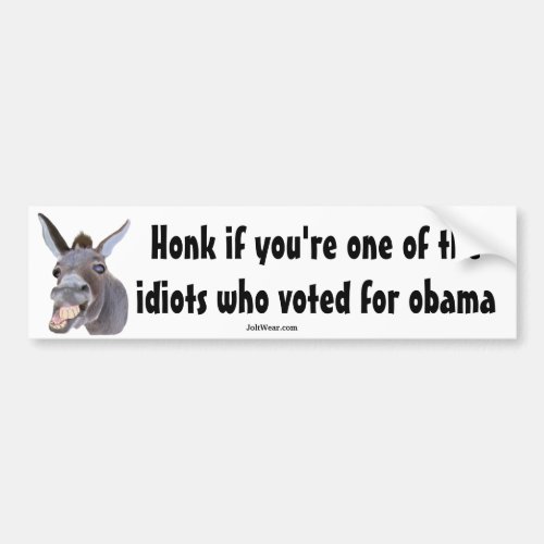 Honk if youre the idiot who voted for obama bumper sticker