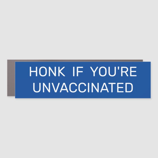 HONK IF YOU'RE UNVACCINATED Car Magnet (Front)